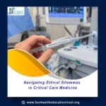 Navigating Ethical Dilemmas in Critical Care Medicine