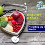 𝐇𝐞𝐚𝐥𝐭𝐡𝐲 𝐇𝐚𝐛𝐢𝐭𝐬: 𝐏𝐫𝐞𝐯𝐞𝐧𝐭𝐢𝐧𝐠 𝐚𝐧𝐝 𝐌𝐚𝐧𝐚𝐠𝐢𝐧𝐠 𝐎𝐛𝐞𝐬𝐢𝐭𝐲