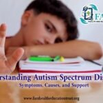 Understanding Autism Spectrum Disorder: Symptoms, Causes, and Support