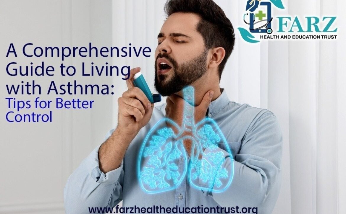 A Comprehensive Guide to Living with Asthma: Tips for Better Control