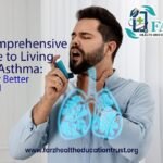 A Comprehensive Guide to Living with Asthma: Tips for Better Control