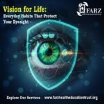 Vision for Life: Everyday Habits That Protect Your Eyesight